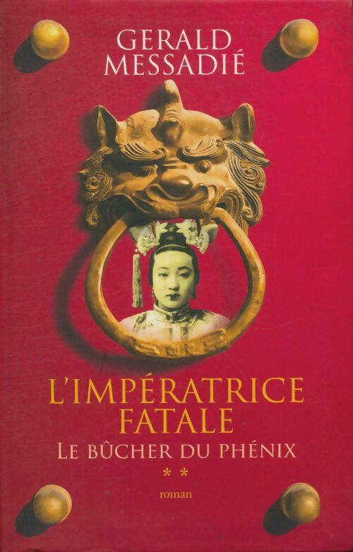 Livrenpoche : L'impératrice fatale - Le bûcher du Phénix Tome II - Gérald Messadié - Livre