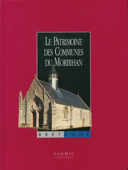 Le patrimoine des communes du Morbihan Tome I - Collectif - Livre