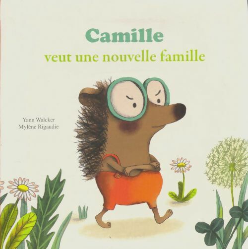 Livrenpoche : Camille veut une nouvelle famille - Mylène Yann; Rigaudie - Livre