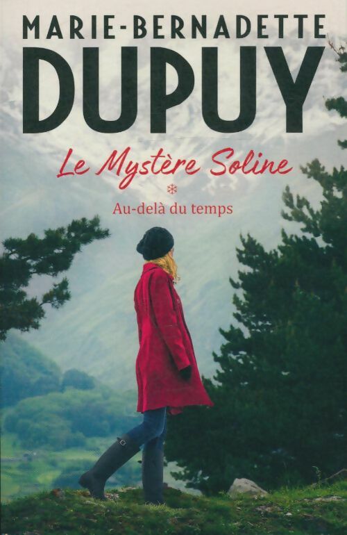 Livrenpoche : Le mystère Soline Tome I : Au-delà du temps - Marie-Bernadette Dupuy - Livre
