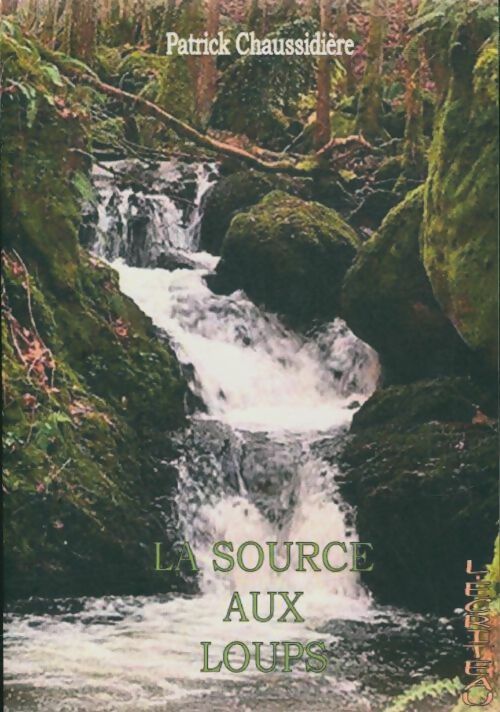 Livrenpoche : La source aux loups - Patrick Chaussidière - Livre
