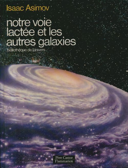 Livrenpoche : Notre voie lactée et les autres galaxies - Isaac Asimov - Livre