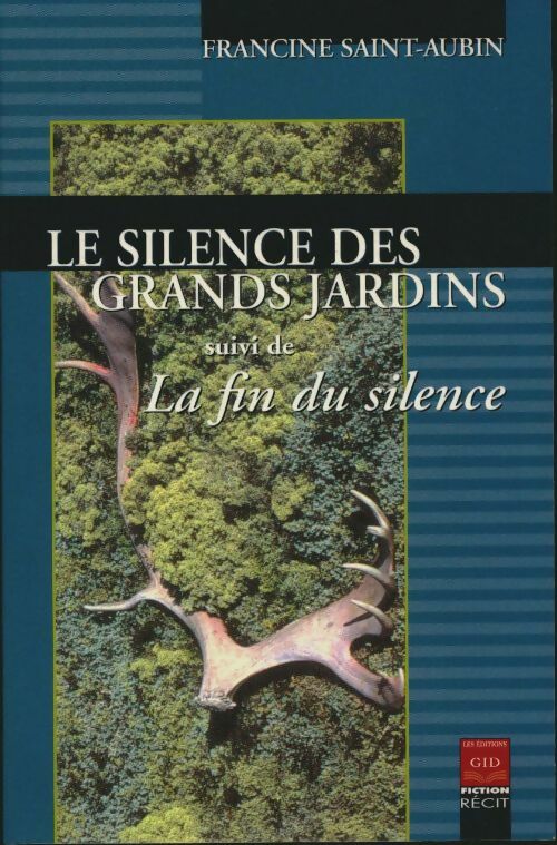 Livrenpoche : Le silence des grands jardins / La fin du silence - Francine Saint-Aubin - Livre