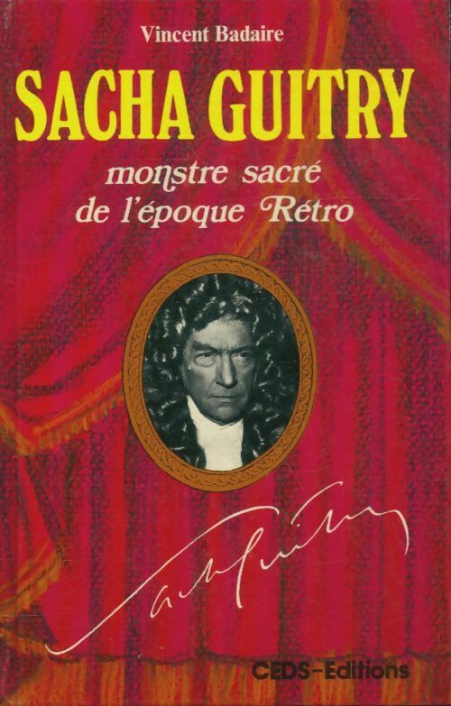 Livrenpoche : Sacha Guitry, monstre sacré de l'époque rétro - Vincent Badaire - Livre
