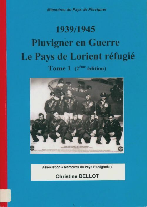 Livrenpoche : 1939-1945 Tome I : Le canton de Pluvigner en guerre - Le Pays de Lorient réfugié - Christine Dyszkiewicz-Bellot - Livre