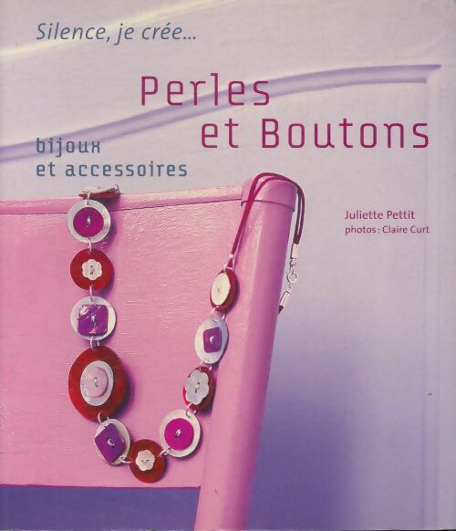 Livrenpoche : Perles et boutons - Juliette Pettit - Livre