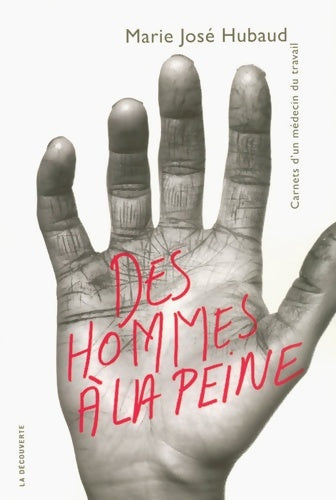 Livrenpoche : Des hommes à la peine. Carnets d'un médecin du travail - Marie José Hubaud - Livre