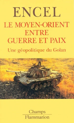 Livrenpoche : Le Moyen-Orient entre guerre et paix. Une géopolitique du Golan - Frédéric Encel - Livre