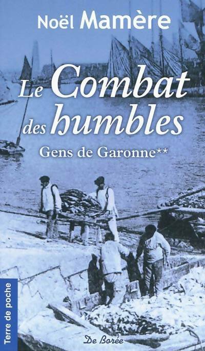 Livrenpoche : Gens de Garonne Tome II : Le combat des humbles - Noël Mamère - Livre