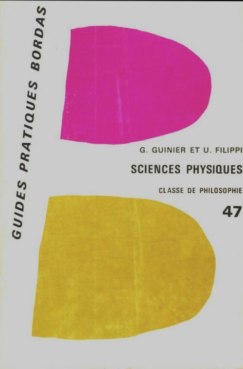 Sciences physiques du baccalauréat classe de philosophie - G. Guinier -  Guides Pratiques Bordas - Livre