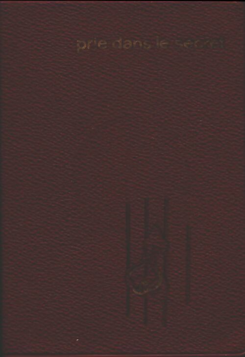 Livrenpoche : Prie dans le secret - Robert Claude - Livre