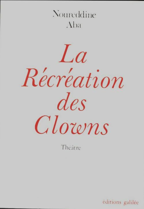 Livrenpoche : La récréation des clowns - Noureddine Aba - Livre