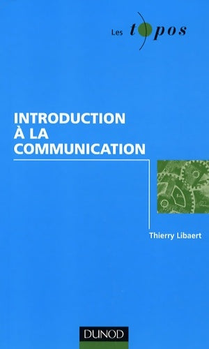 Livrenpoche : Introduction à la communication - Thierry Libaert - Livre