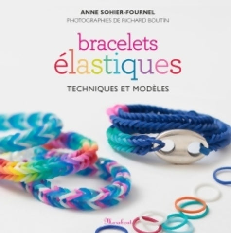 Bracelets élastiques - Anne Sohier-Fournel - Livre