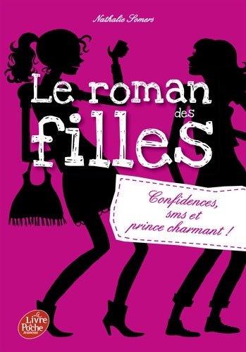 Livrenpoche : Le roman des filles Tome I : Confidences, sms et prince charmant - Nathalie Somers - Livre