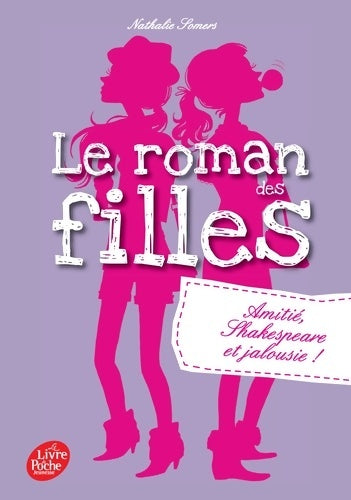 Le roman des filles Tome III : Amitié Shakespeare et jalousie ! - Nathalie Somers - Livre