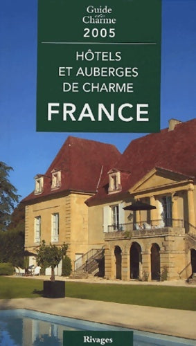 Livrenpoche : Hôtels et auberges de charme en France 2005 - Jean De Beaumont - Livre