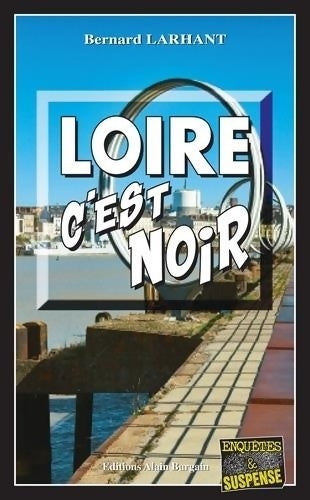 Livrenpoche : Loire c'est noir - Bernard Larhant - Livre
