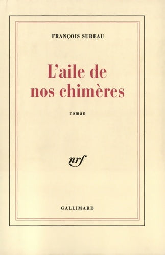 Livrenpoche : L'aile de nos chimères - François Sureau - Livre