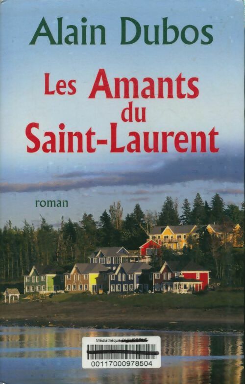 Livrenpoche : Les amants du Saint-Laurent - Alain Dubos - Livre
