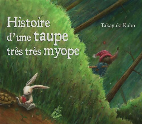 Livrenpoche : Histoire d'une taupe très très myope - Takayuki Kubo - Livre