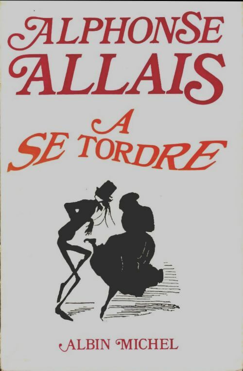 Livrenpoche : A se tordre - Alphonse Allais - Livre