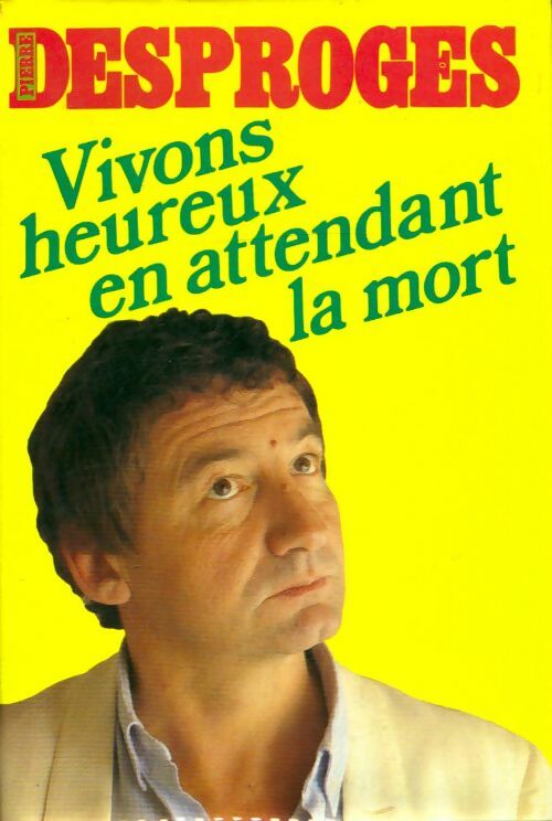 Livrenpoche : Vivons heureux en attendant la mort - Pierre Desproges - Livre