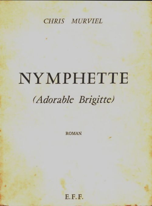 Livrenpoche : Nymphette (adorable Brigitte) - Chris Murviel - Livre