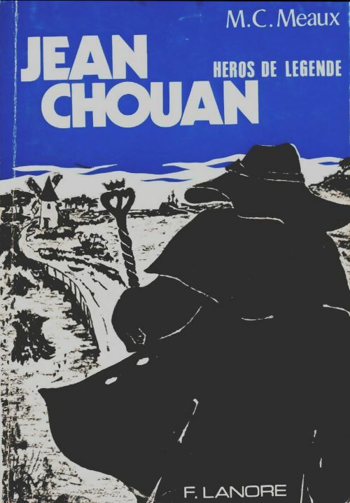 Livrenpoche : Jean Chouan héros de légende - M.C. Meaux - Livre