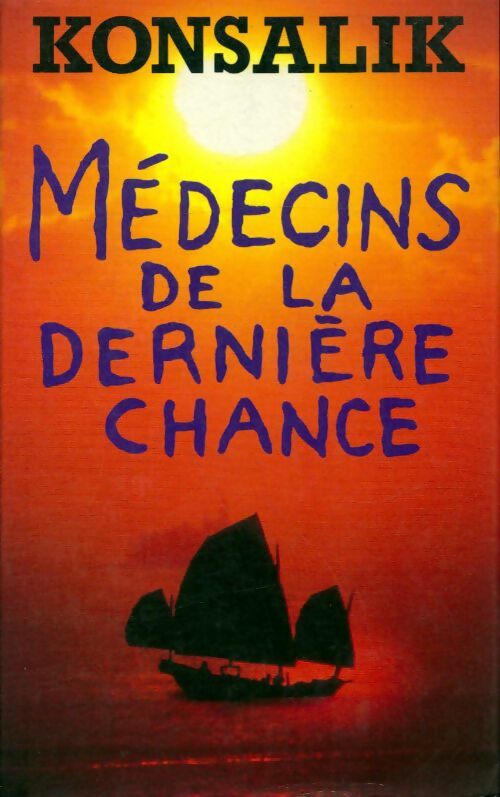 Médecins de la dernière chance - Heinz G. Konsalik -  France Loisirs GF - Livre