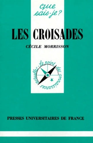 Les croisades - Cécile Morrisson -  Que sais-je - Livre