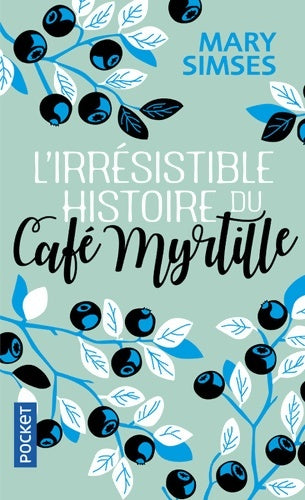 L'irrésistible histoire du café myrtille - Mary Simses - Livre