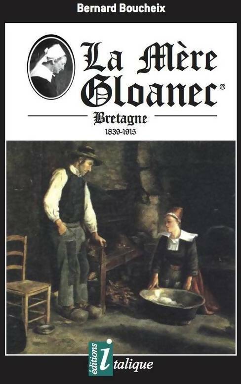 Livrenpoche : La mère Gloanec. Bretagne 1839-1915 - Bernard Boucheix - Livre