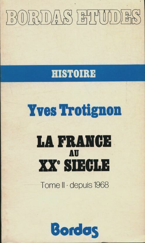 La France au XXe siècle Tome II : Depuis 1968 - Yves Trotignon -  Etudes - Livre