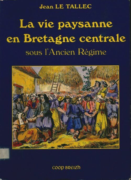 Livrenpoche : La vie paysanne en bretagne-centrale sous l'Ancien Régime - Jean Le Tallec - Livre