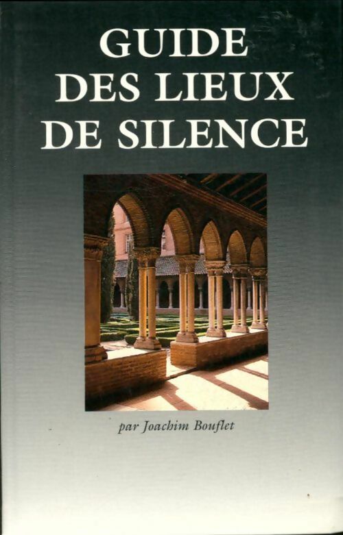Livrenpoche : Guide des lieux de silence - Bouflet -Joachim Bouflet Bouflet -Joachim Bouflet - Livre