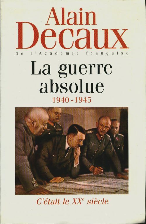 Livrenpoche : C'était le XXe siècle Tome III : La guerre absolue - Alain Decaux - Livre