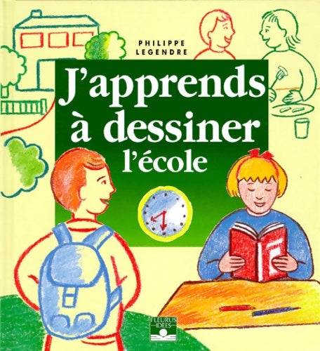 J'apprends à dessiner L'école - Philippe Legendre - Livre