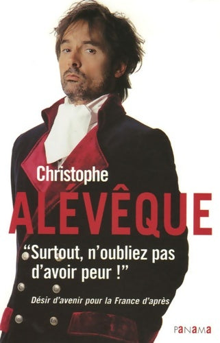 Livrenpoche : surtout n'oubliez pas d'avoir peur ! : Désir d'avenir pour la France d'après - Christophe Alévêque - Livre