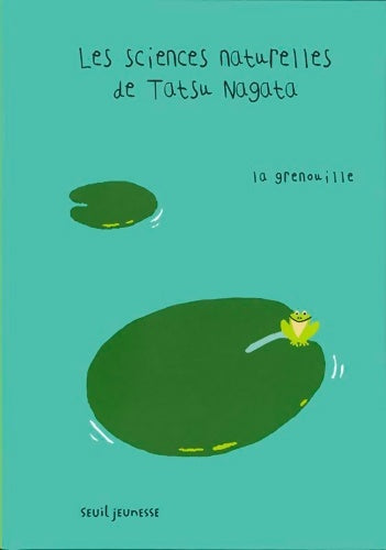 Livrenpoche : La grenouille. Les sciences naturelles de tatsu nagata - Tatsu Nagata - Livre