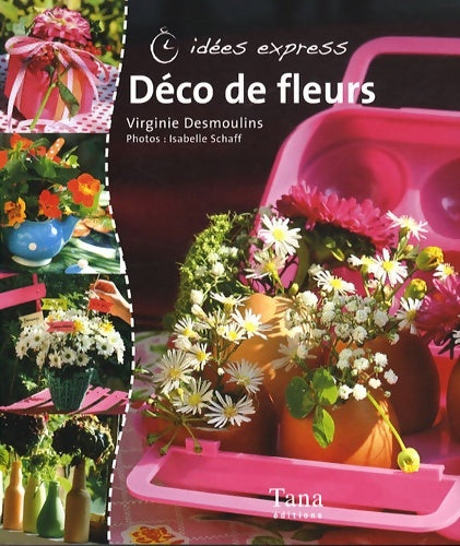 Livrenpoche : Deco de fleurs - Virginie Desmoulins - Livre