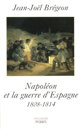 Napoléon et la guerre d'Espagne - Jean-Joël Brégeon - Livre
