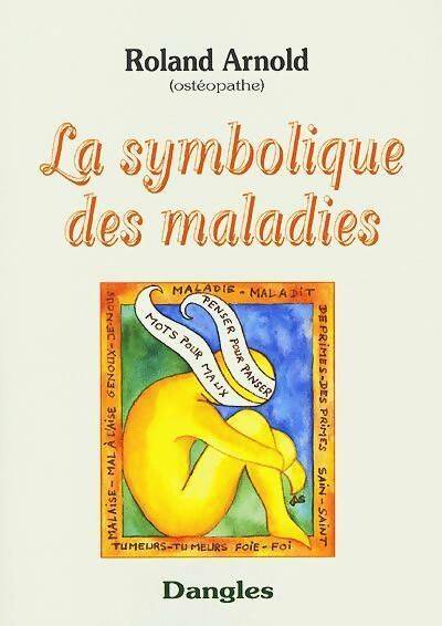 Livrenpoche : Symbolique des maladies - dictionnaire - Roland Arnold - Livre