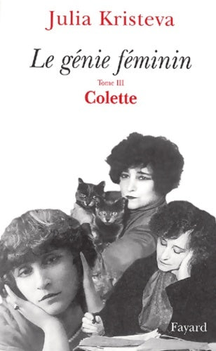 Livrenpoche : Le génie féminin Tome III : Colette - Julia Kristeva - Livre