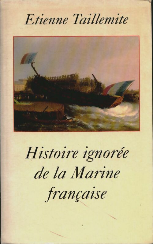 Livrenpoche : Histoire ignorée de la marine française - Etienne Taillemite - Livre