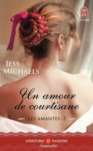 Livrenpoche : Les amantes Tome III : Un amour de courtisane - Jess Michaels - Livre