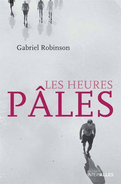 Livrenpoche : Les heures pâles - Gabriel Robinson - Livre