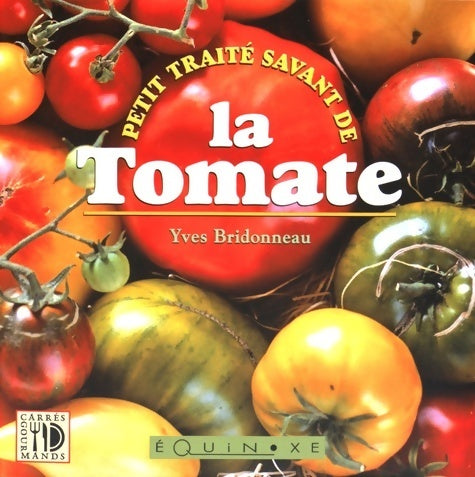 Livrenpoche : Petit traité savant de la tomate - Yves Bridonneau - Livre