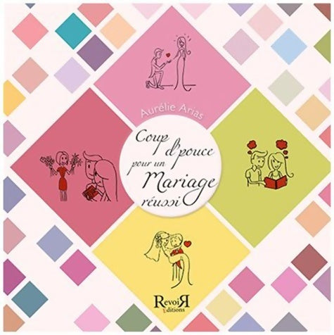 Livrenpoche : Coup d'pouce pour un mariage réussi - Aurélie Arias - Livre