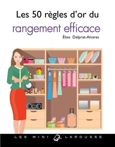 Livrenpoche : Les 50 règles d'or du rangement efficace - Élise Delprat-Alvarès - Livre